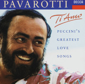 Luciano Pavarotti | Ti Amo - Puccini's greatest love songs